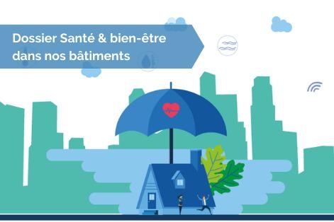 Bien-être et santé dans le bâtiment : les enseignements à retenir issus de retours d’expériences