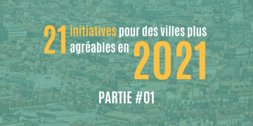 21 initiatives qui vont changer des villes en 2021 ● 1/3