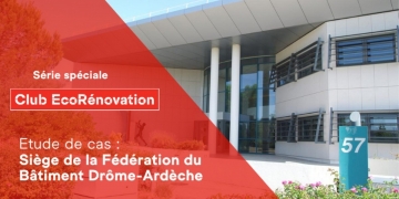 [Club EcoRénovation] #16 – Rénovation énergétique du Siège de la Fédération du Bâtiment Drôme-Ardèche