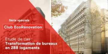 [Club EcoRénovation] #21 – Transformation de bureaux en 288 logements