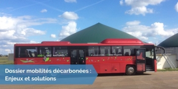 [Dossier Mobilités] #4 – Le BioGNV, une solution incontournable pour la décarbonation des transports