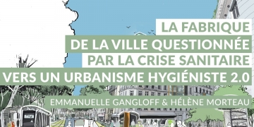 [Replay] #11 La fabrique de la ville questionnée par la crise sanitaire ; vers un urbanisme hygiéniste 2:0 ?