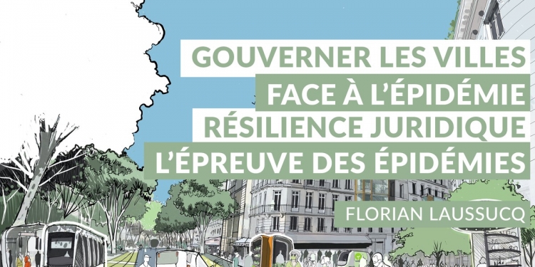 [Replay] #12 Comment gouverner les villes face à l’épidémie ? La résilience juridique de la gouvernance des villes à l’épreuve des épidémies.