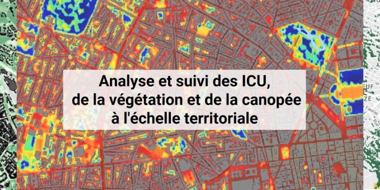 Analyse et suivi des ICU, de la végétation et de la canopée urbaine à l’échelle territoriale
