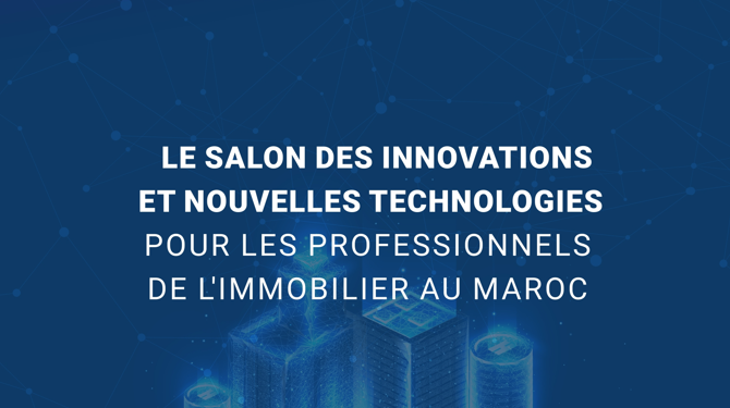 ImmoTech-Proptech Expo, premier salon de la PropTech au Maroc